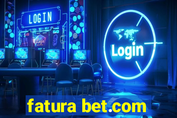 fatura bet.com