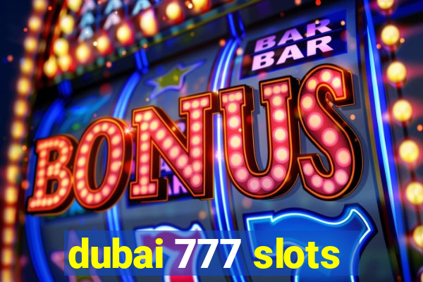 dubai 777 slots