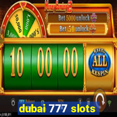 dubai 777 slots