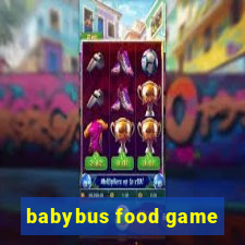 babybus food game