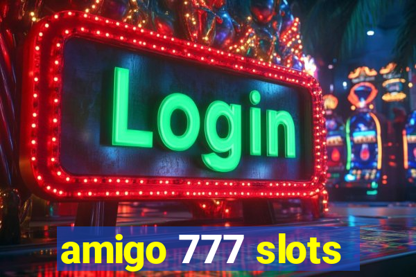 amigo 777 slots