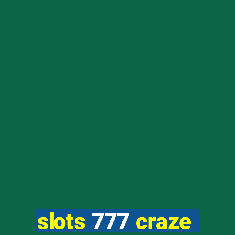 slots 777 craze