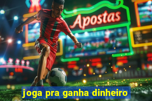 joga pra ganha dinheiro