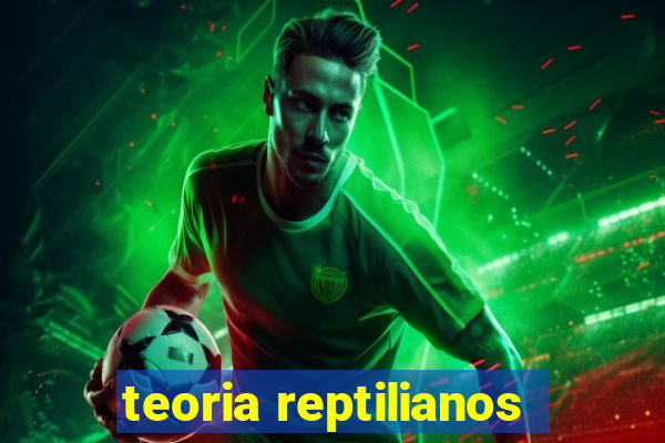 teoria reptilianos