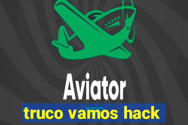 truco vamos hack