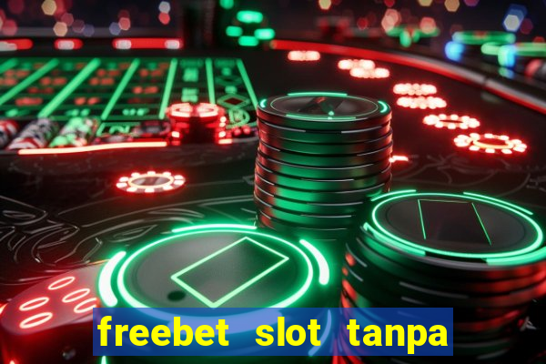 freebet slot tanpa deposit 2020 tanpa syarat