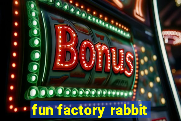 fun factory rabbit