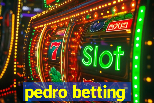 pedro betting