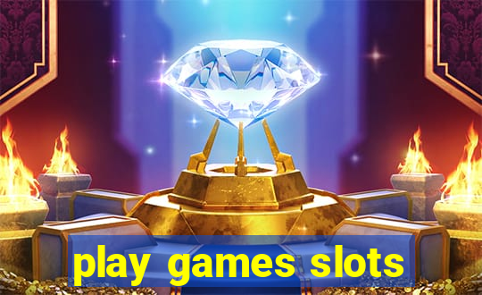 play games slots