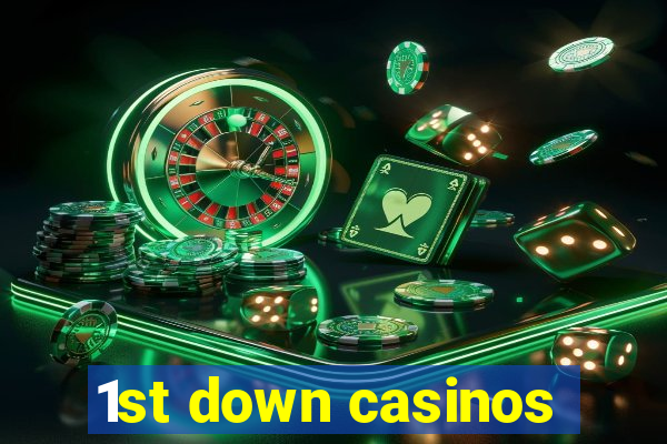 1st down casinos