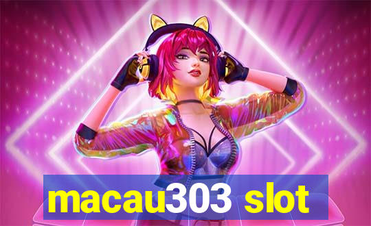 macau303 slot