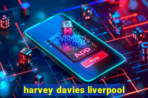 harvey davies liverpool