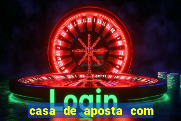 casa de aposta com bonus sem deposito