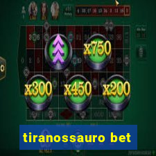 tiranossauro bet