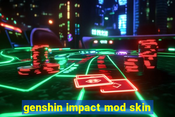 genshin impact mod skin