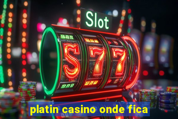 platin casino onde fica