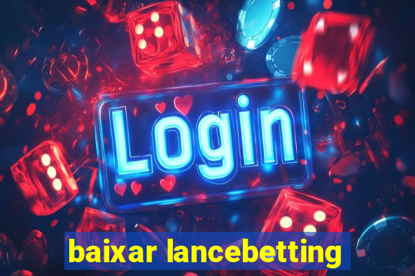 baixar lancebetting