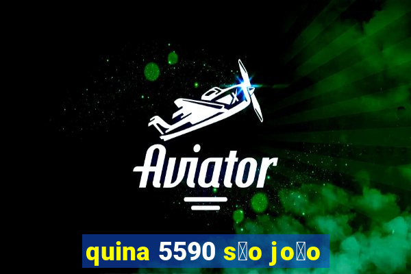 quina 5590 s茫o jo茫o