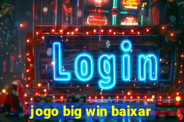 jogo big win baixar