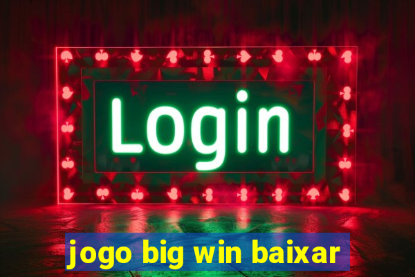 jogo big win baixar