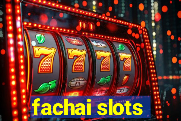 fachai slots