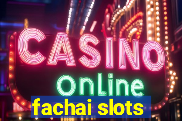 fachai slots