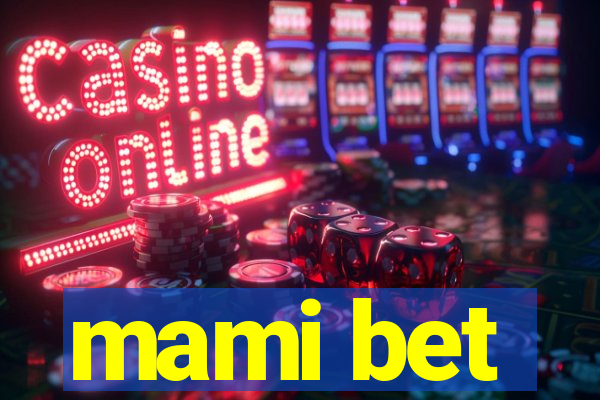 mami bet