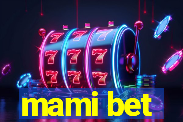 mami bet