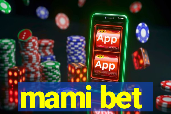 mami bet