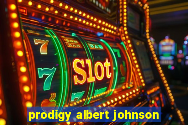 prodigy albert johnson