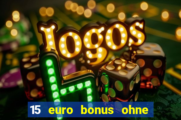 15 euro bonus ohne einzahlung casino 2022