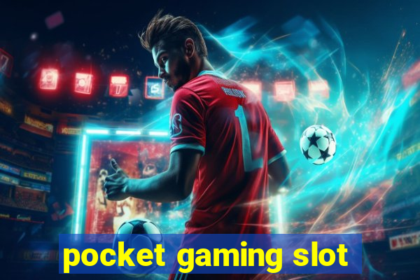 pocket gaming slot