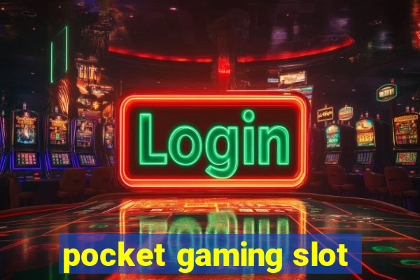 pocket gaming slot