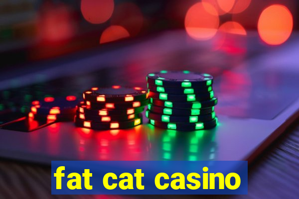 fat cat casino