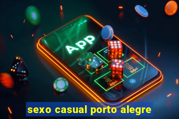 sexo casual porto alegre