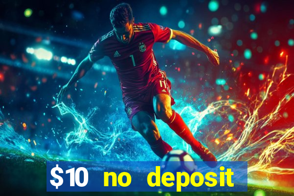 $10 no deposit mobile casino