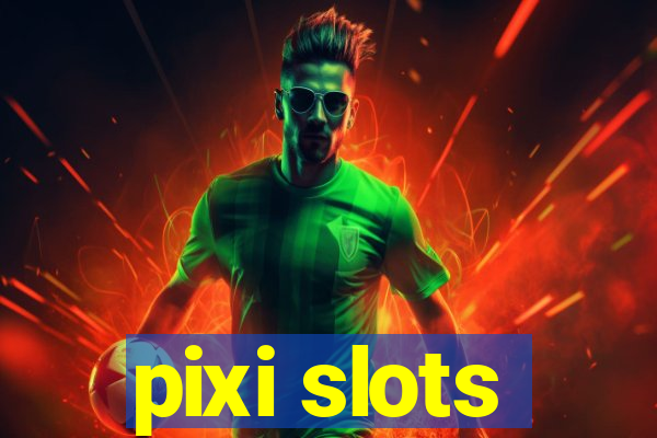 pixi slots