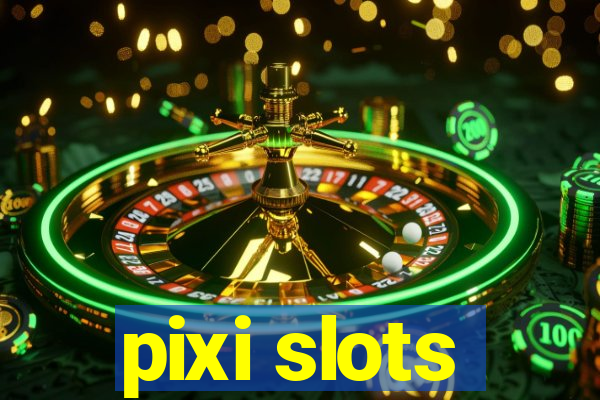 pixi slots