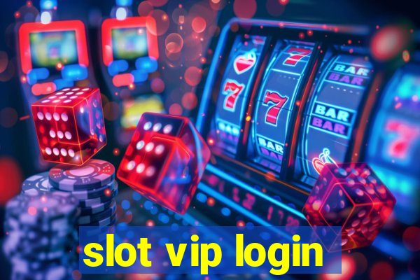 slot vip login