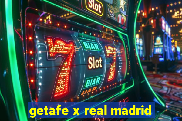 getafe x real madrid