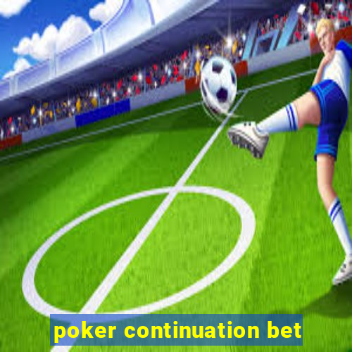 poker continuation bet