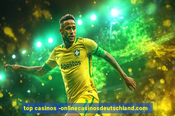 top casinos -onlinecasinosdeutschland.com