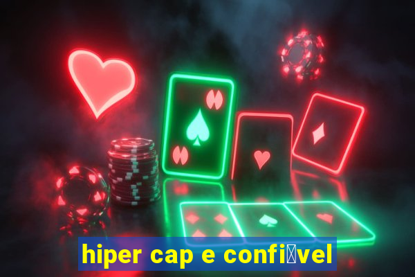 hiper cap e confi谩vel