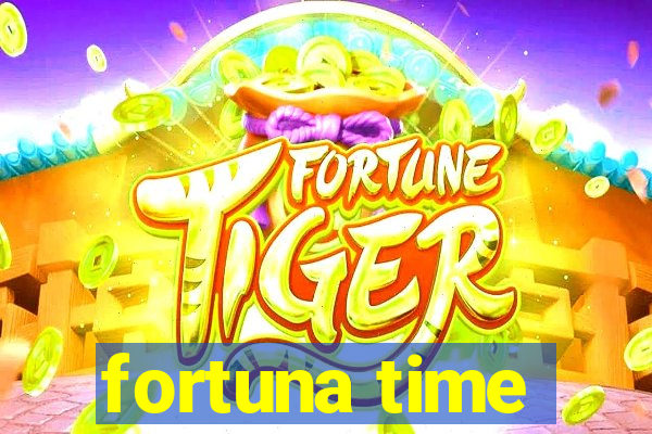 fortuna time