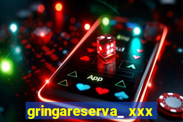 gringareserva_ xxx