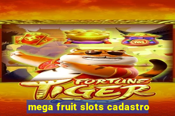 mega fruit slots cadastro