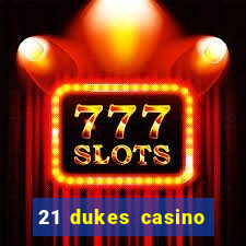 21 dukes casino real money