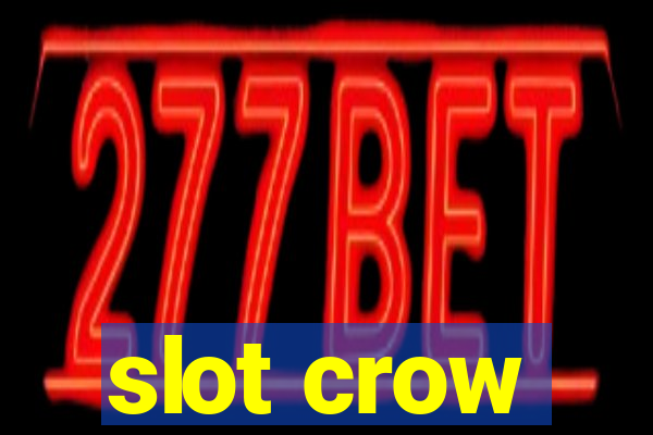 slot crow