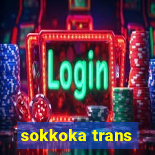 sokkoka trans