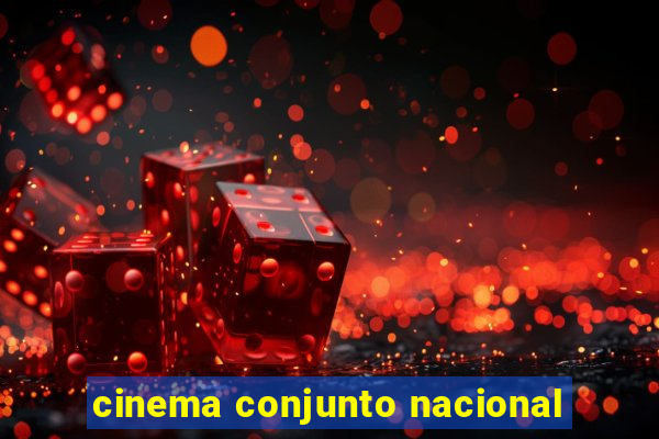 cinema conjunto nacional